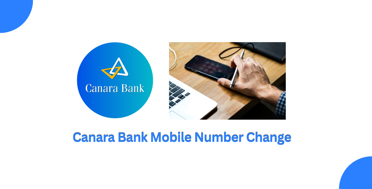 Canara Bank Mobile Number Change – Update Process & Steps